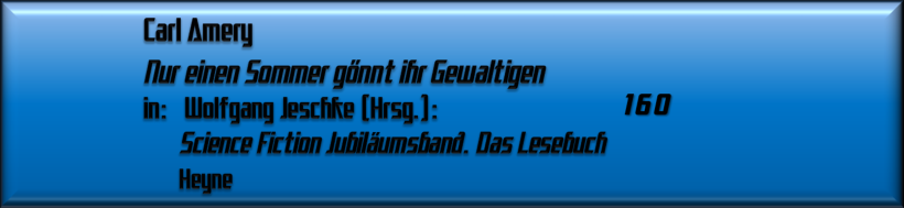 Carl Amery, Nur einen Sommer gönnt ihr Gewaltigen