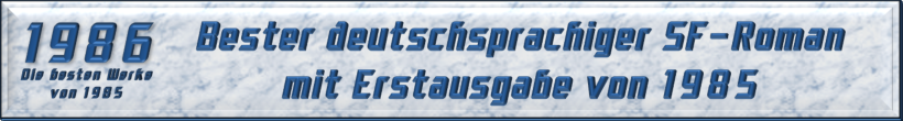Bester deutschsprachiger SF-Roman mit Erstausgabe von 1985