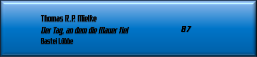 Thomas R.P. Mielke, Der Tag, an dem die Mauer fiel