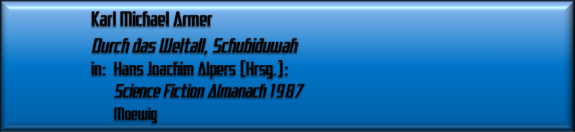 Karl Michael Armer, Durch das Weltall, Schubiduwah