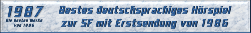 Bestes deutschsprachiges Hörspiel zur SF mit Erstsendung von 1986