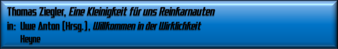 Thomas Ziegler, Eine Kleinigkeit für uns Reinkarnauten