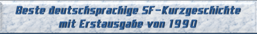 Beste deutschsprachige SF-Kurzgeschichte mit Erstausgabe von 1990