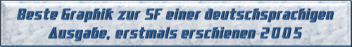 Beste Graphik zur SF einer deutschsprachigen Ausgabe, erstmals erschienen 2005