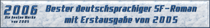 Bester deutschsprachiger SF-Roman mit Erstausgabe von 2005