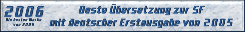 Beste Übersetzung zur Science Fiction mit deutscher Erstausgabe 2005