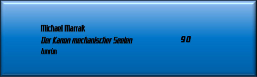 Michael Marrak, Der Kanon mechanischer Seelen