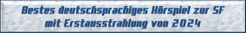 Bestes deutschsprachiges Hörspiel zur SF mit Erstausstrahlung von 2024