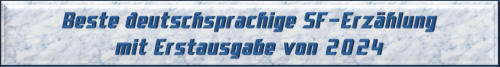 Beste deutschsprachige SF-Erzählung mit Erstausgabe von 2024