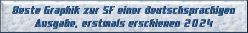 Beste Graphik zur SF einer deutschsprachigen Ausgabe, erstmals erschienen 2024