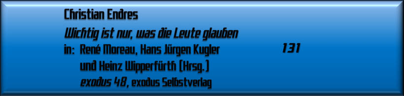 Christian Endres, Wichtig ist nur, was die Leute glauben 