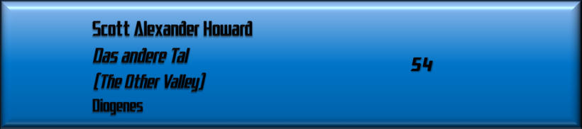 Scott Alexander Howard, Das andere Tal