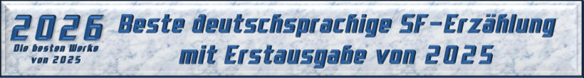 Beste deutschsprachige SF-Erzählung mit Erstausgabe von 2025