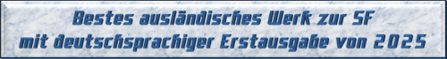 Bestes ausländisches Werk zur SF mit deutschsprachiger Erstausgabe von 2025