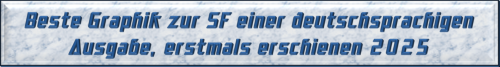 Beste Graphik zur SF einer deutschsprachigen Ausgabe, erstmals erschienen 2025