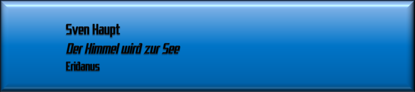 Sven Haupt, Der Himmel wird zur See
