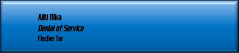 Aiki Mira, Denial of Service