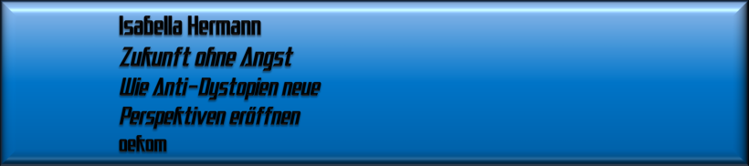 Isabella Hermann, Zukunft ohne Angst