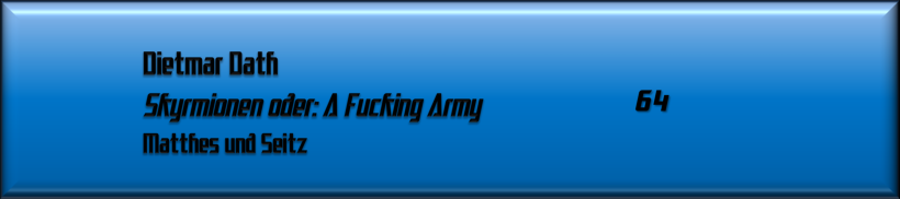 Dietmar Dath, Skyrmionen oder: A Fucking Army