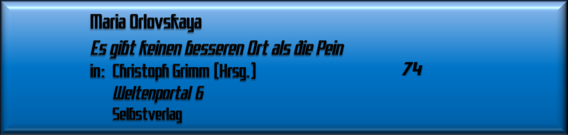 Maria Orlovskaya, Es gibt keinen besseren Ort als die Pein