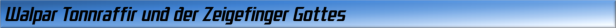 Walpar Tonnraffir und der Zeigefinger Gottes