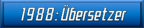 1988: Übersetzer