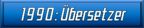 1990: Übersetzer