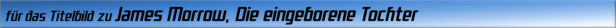 für das Titelbild zu James Morrow, Die eingeborene Tochter