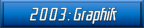 2003: Graphik