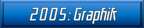 2005: Graphik