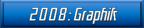 2008: Graphik