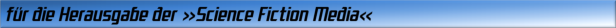 für die Herausgabe der "Science Fiction Media"